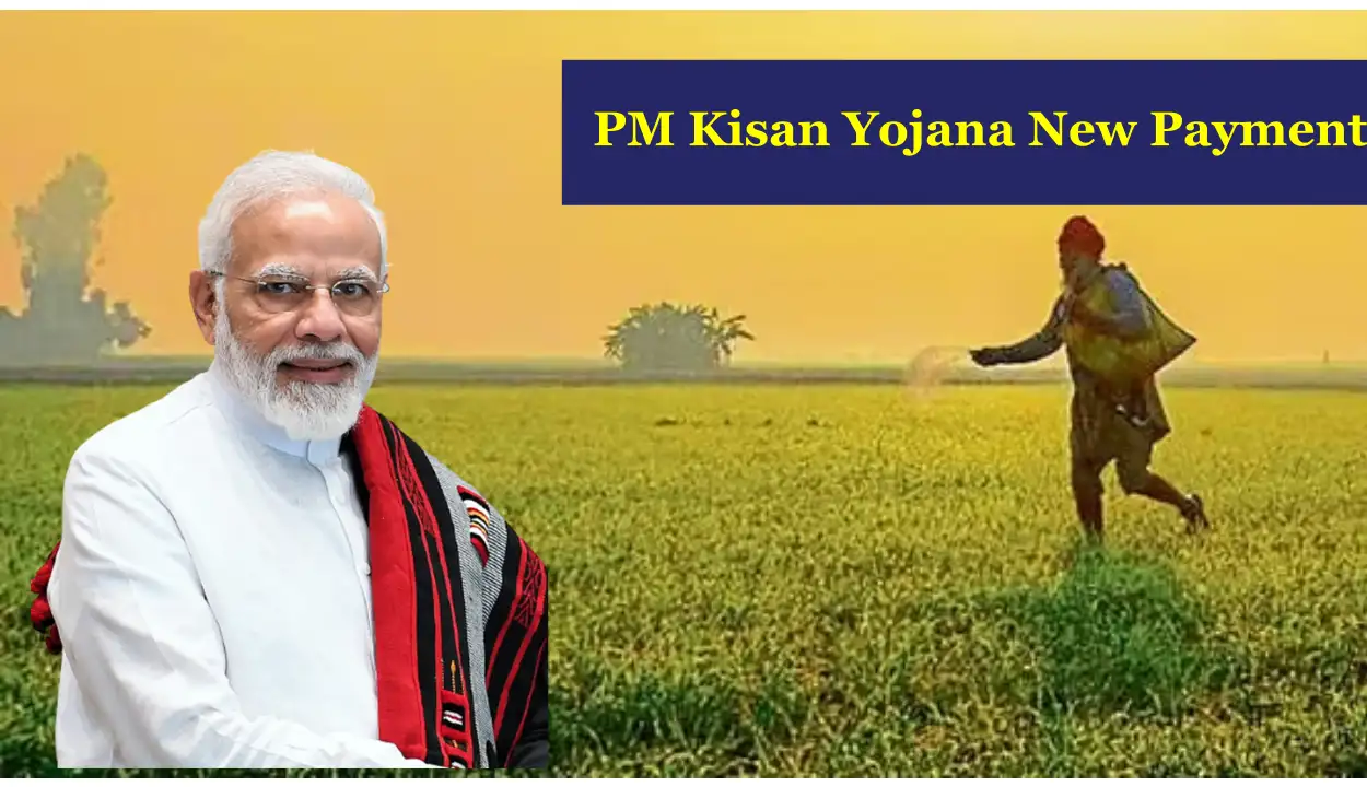 PM Kisan Yojana New Payment