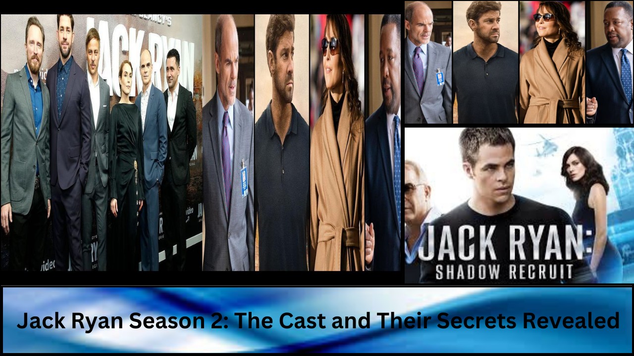 Jack Ryan Season 2 The Cast