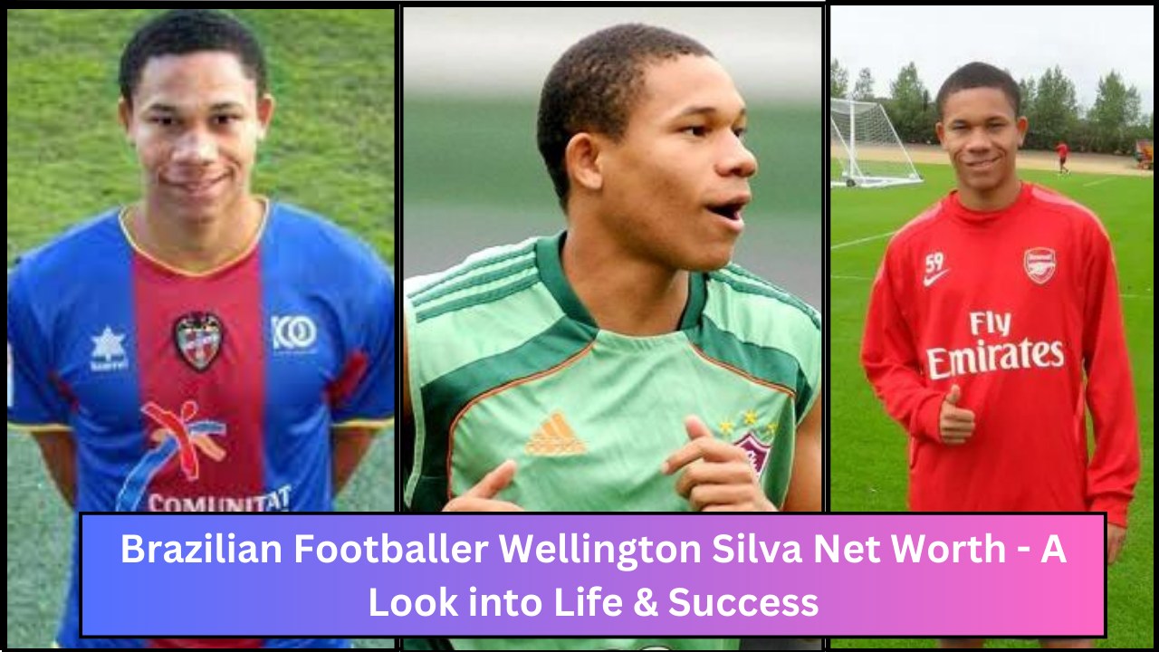 Brazilian Footballer Wellington Silva Net Worth - A Look into Life & Success