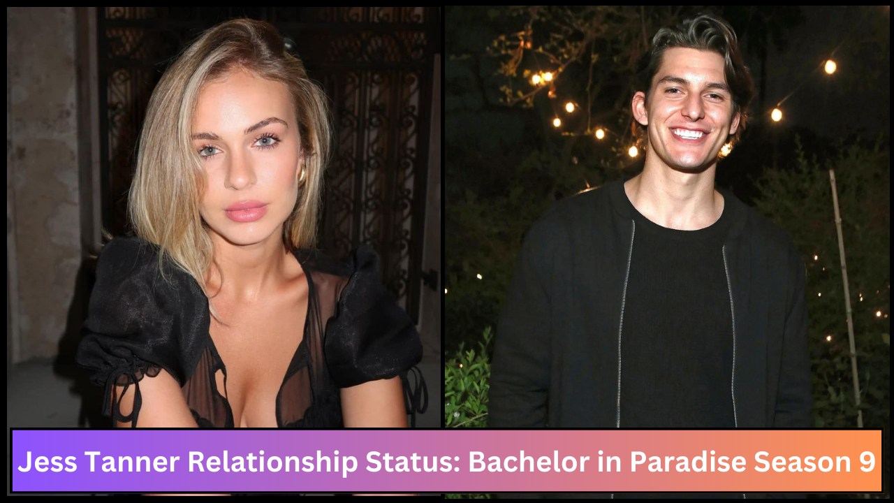 Jess Tanner Relationship Status: Bachelor in Paradise Season 9