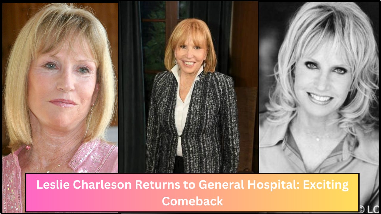 Leslie Charleson Returns to General Hospital: Exciting Comeback