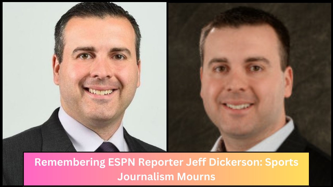 Remembering ESPN Reporter Jeff Dickerson: Sports Journalism Mourns