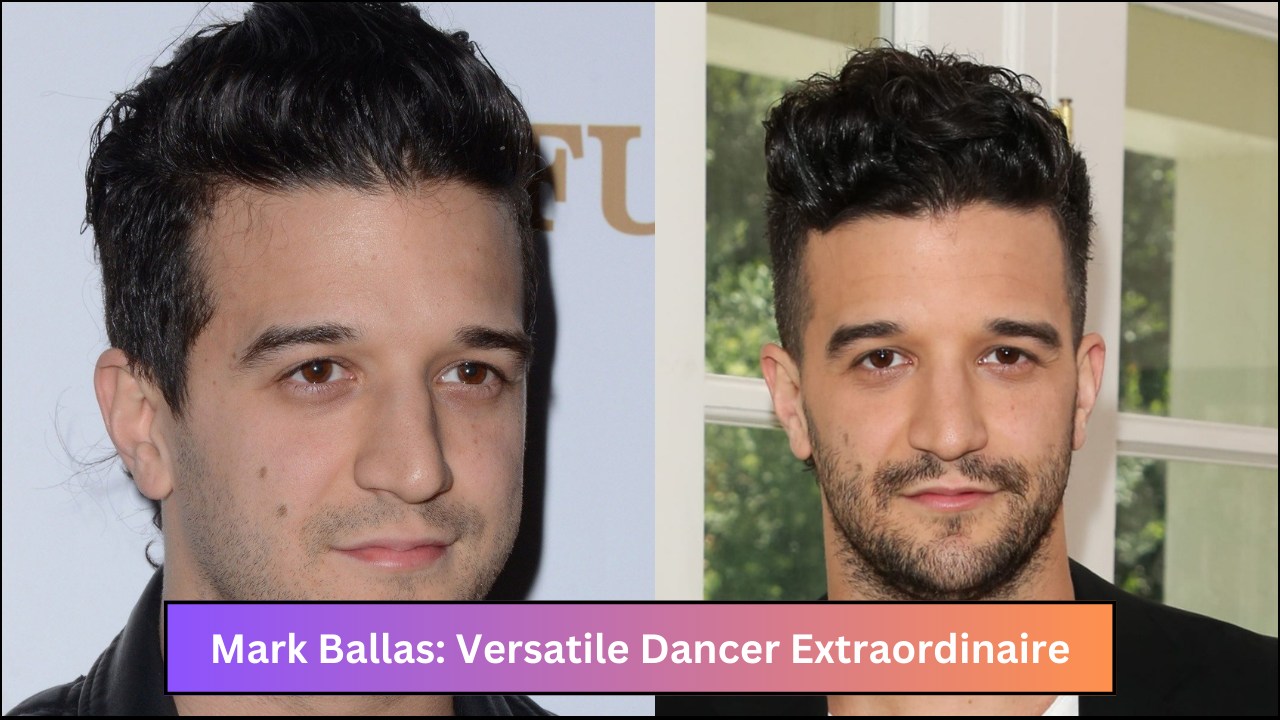 Mark Ballas: Versatile Dancer Extraordinaire