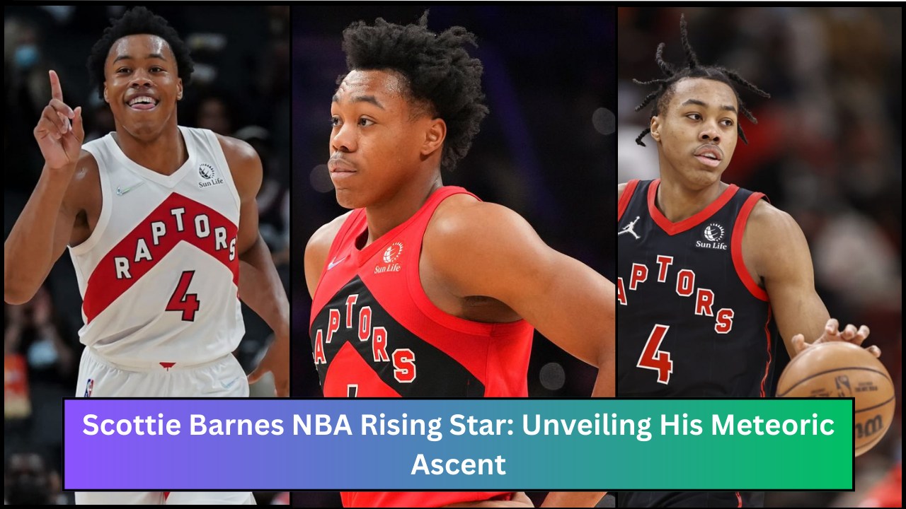 Scottie Barnes NBA Rising Star: Unveiling His Meteoric Ascent