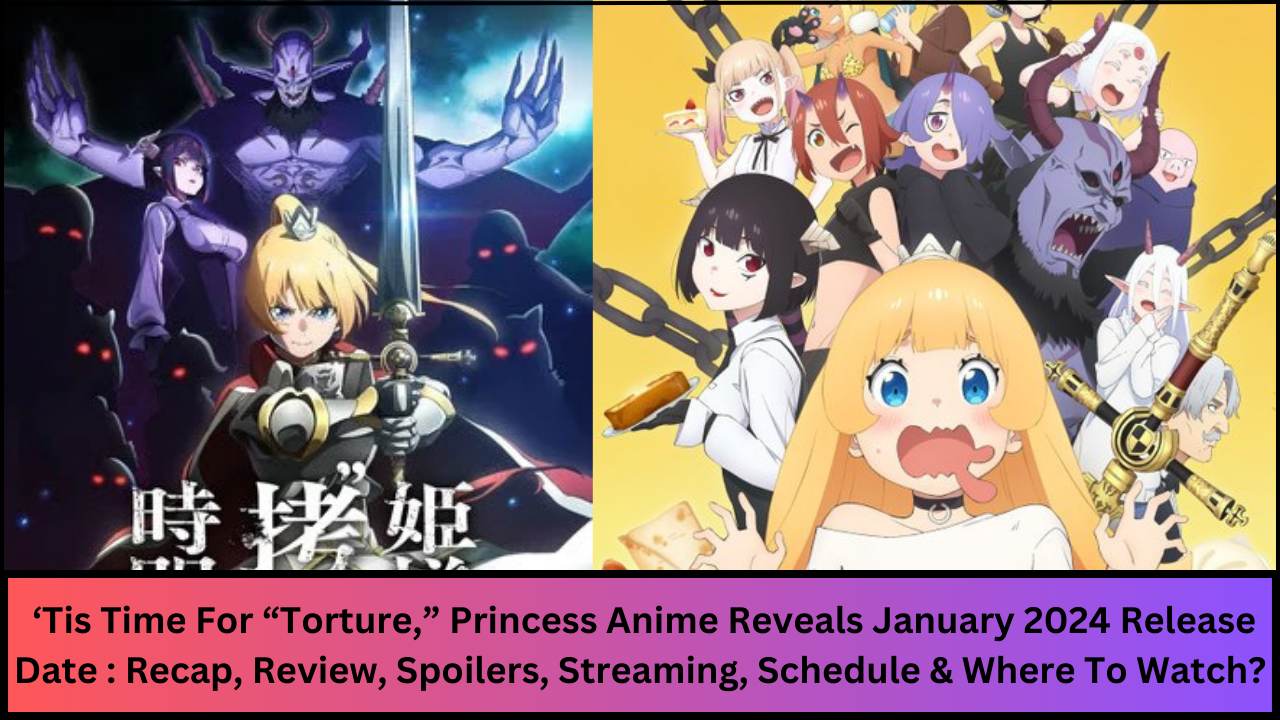 Tis Time For Torture Princess Anime Unveils Release Date & More